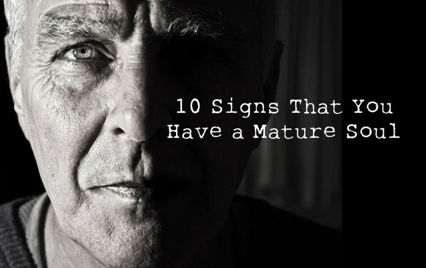 10 Signs That You Have A Mature Soul